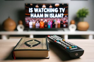Is Watching TV Haram In Islam?